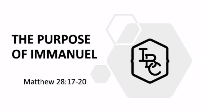 The Purpose of Immanuel | Matthew 28:17-20