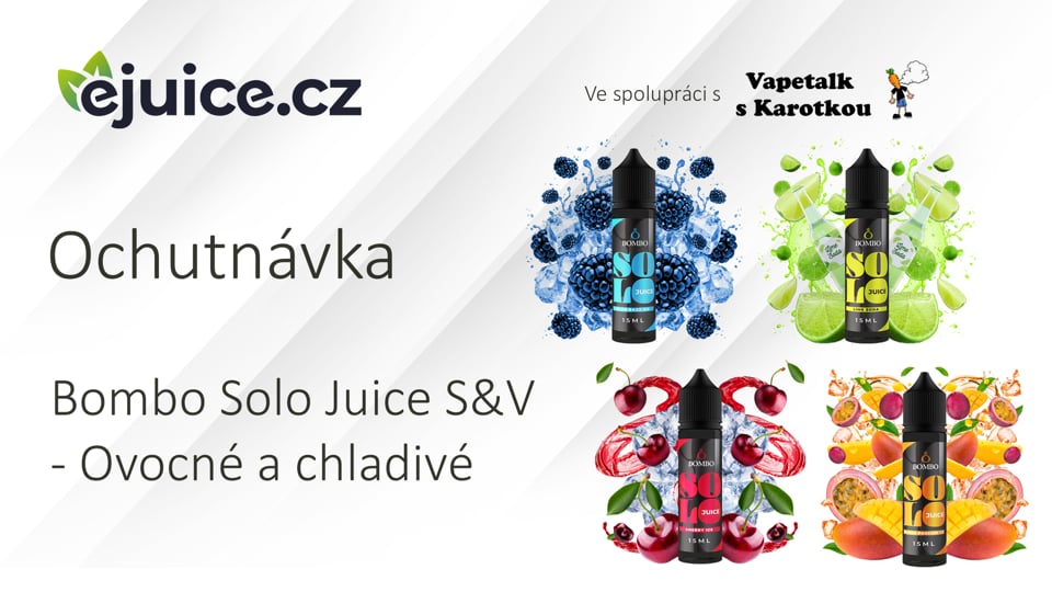 Bombo Solo Juice S&V ovocné a chladivé - ochutnávka (CZ)