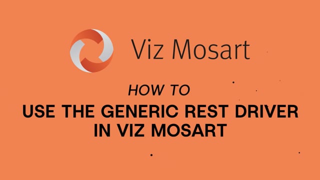 Viz Minute - Using the Generic REST Driver in Viz Mosart to control any device