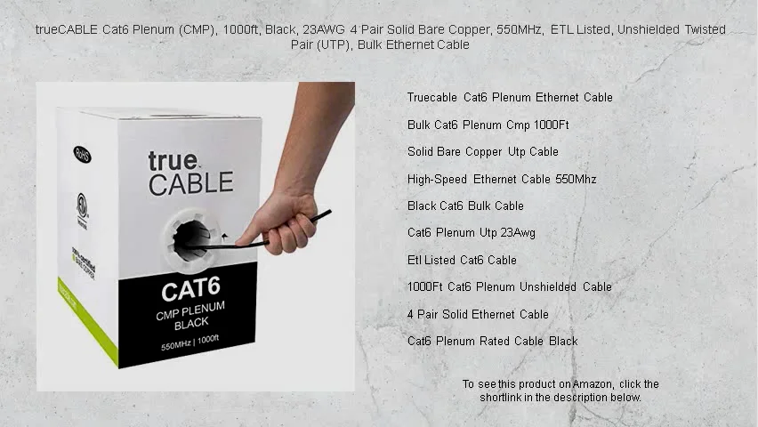 trueCABLE Cat6 Plenum (CMP), 1000ft, Black, 23AWG 4 Pair Solid Bare ...