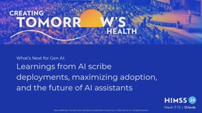 HIMSS 2024 - What's Next for Gen AI: Learnings from AI scribe deployments, maximizing adoption, and the future of AI assistants