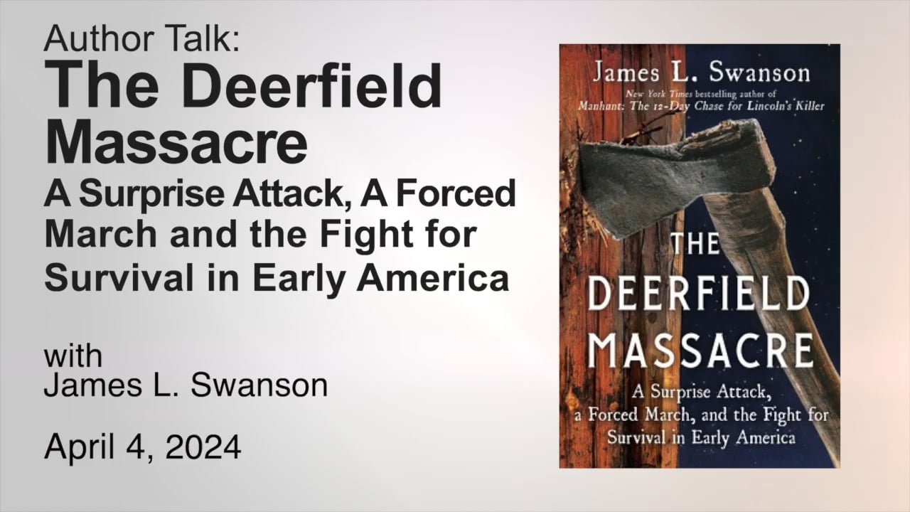 Author Talk: Deerfield Massacre with James L. Swanson