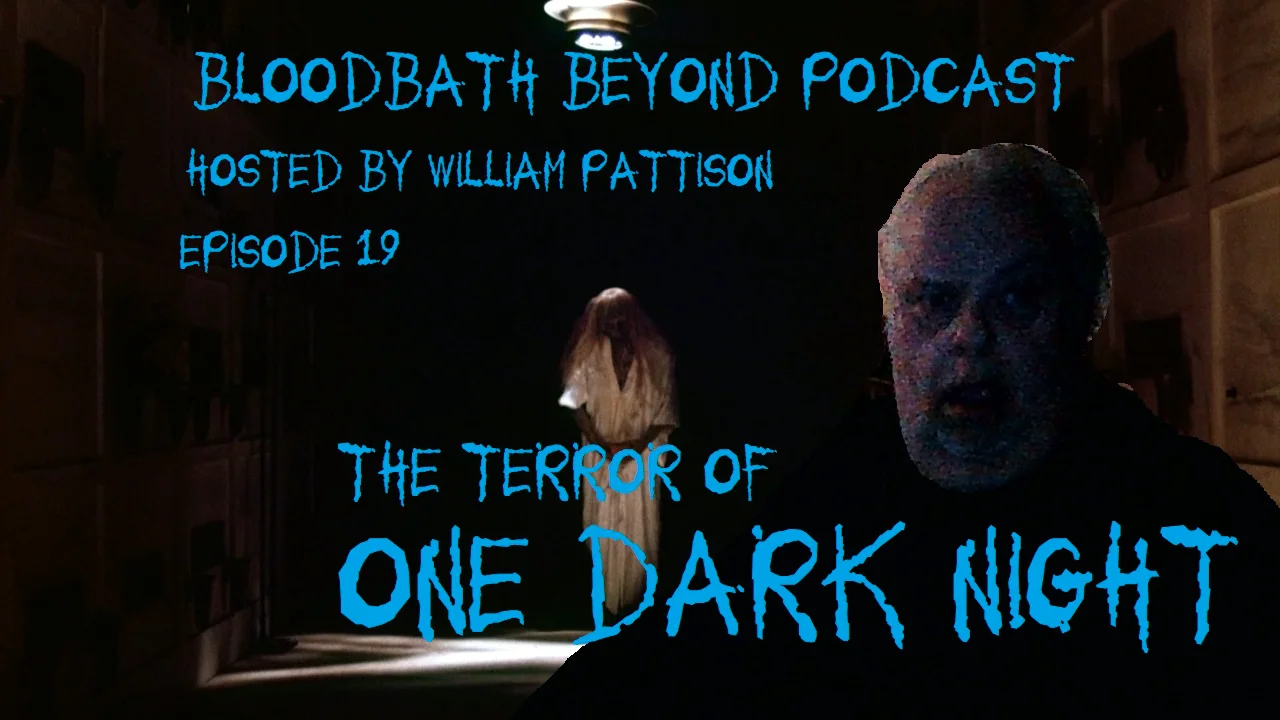 Bloodbath Beyond Podcast Episode 19 The Terror of One Dark Night