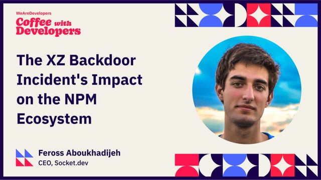 Coffee with Developers with Feross Aboukhadijeh of Socket about the xz backdoor