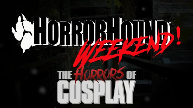 The Horrors of Cosplay (HHW 2024.03)