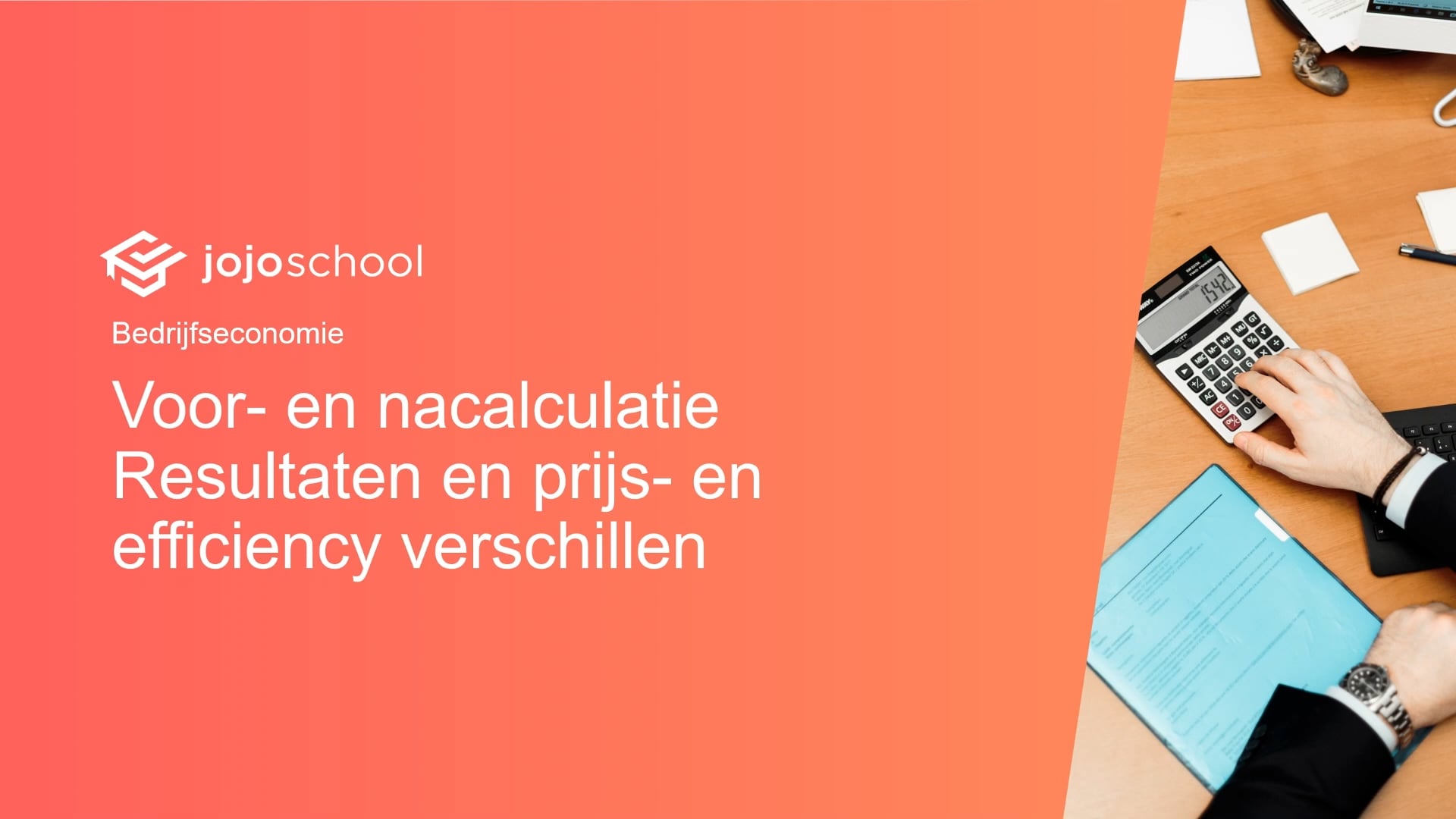 Voor- en nacalculatie Resultaten en prijs- en efficiency verschillen