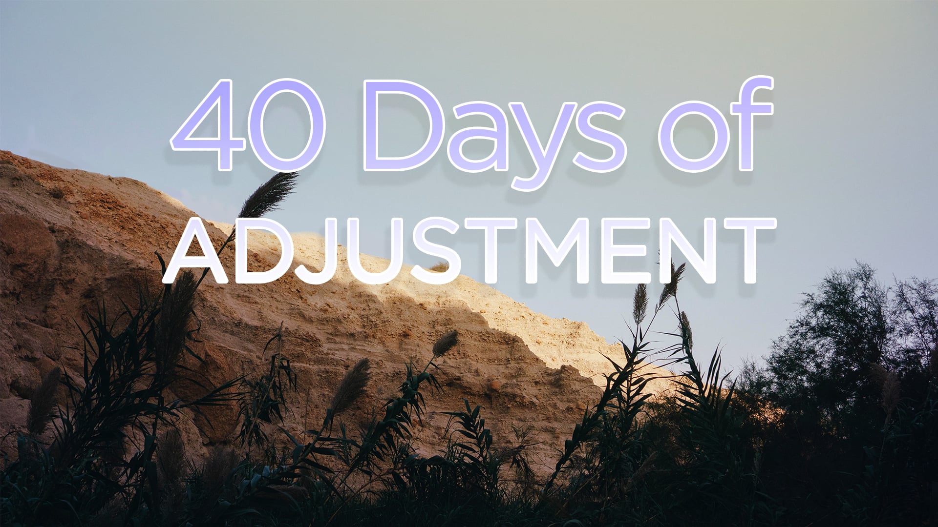 40 Days of Adjustment