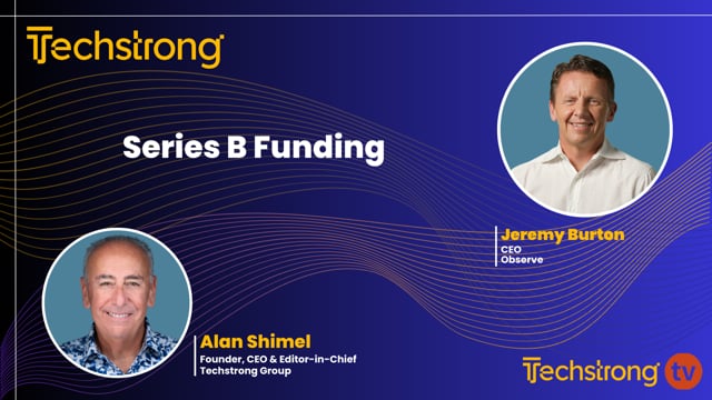 Jeremy Burton on Observe’s Series B and Strategic Growth - Techstrong TV