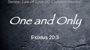 4-14-24, One and Only, Exodus 20:3