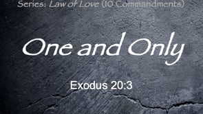 4-14-24, One and Only, Exodus 20:3