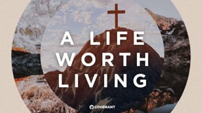 4/14/24 - A Life Worth Living - A Life of Significance - Rev. Darren Hook