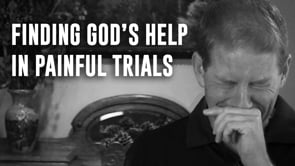 How to Find God's Help Through Painful Trials and Suffering