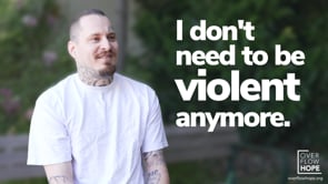 I don't need to be violent anymore. Matt's Story