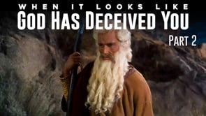 When it Looks Like God Deceived You Part 2