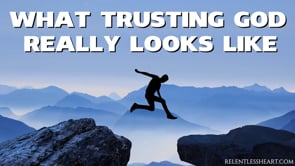 What Trusting God REALLY Looks Like