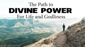 The Path to Divine Power for Life and Godliness