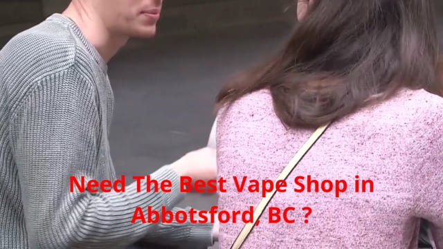 Vape Street : Vape Shop in Abbotsford, BC | (604) 758-0707