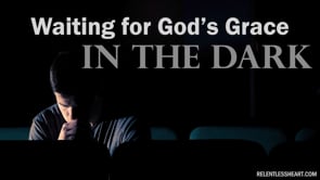 Waiting for God's Grace in the Dark