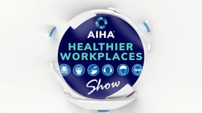 AIHA Healthier Workplaces Show Episode-37: Using Social Media to Promote the IH/OEHS Profession
