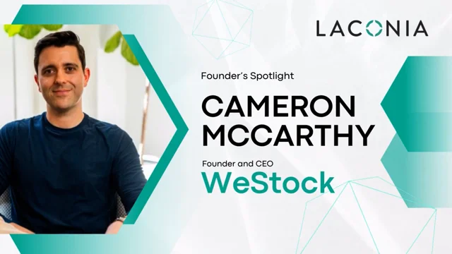 Founder Spotlight: Cameron McCarthy (WeStock) — Laconia