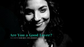 Truth Drop x Elana Meta | Are You a Good Lover?
