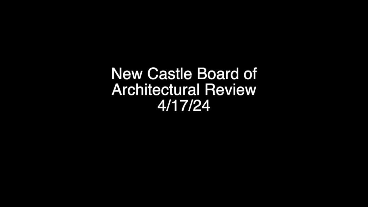 New Castle Board of Architectural Review Meeting 4/17/24