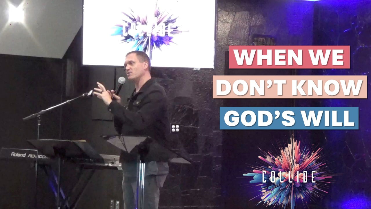 When We Don't Know God's Will | Collide - Wk2 // 4.21.24