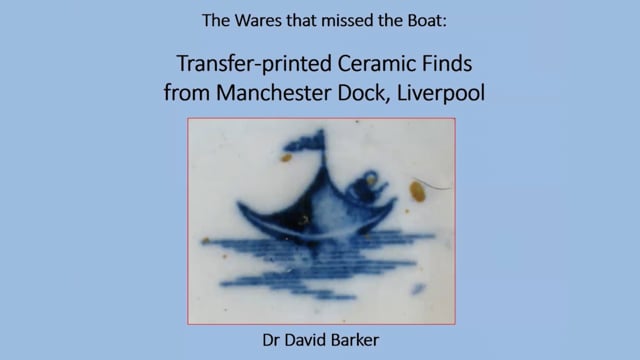 The wares that missed the boat: Transfer-printed Ceramic Finds from Manchester Dock, Liverpool