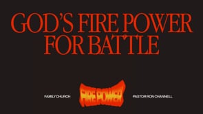 God's Fire Power for Battle | Fire Power | Pastor Ron Channell