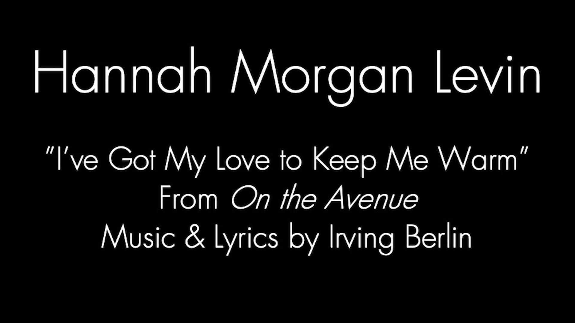 Hannah Morgan Levin "I've Got My Love to Keep Me Warm"