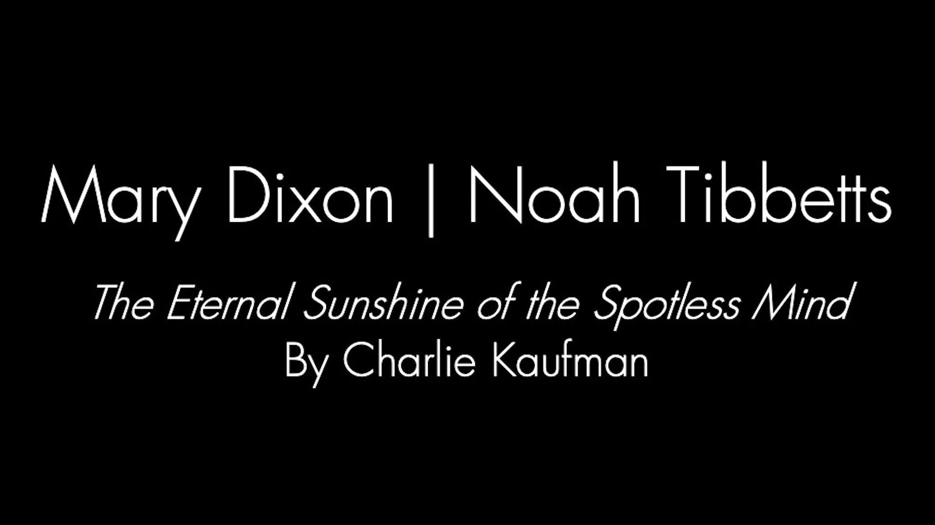 Mary Dixon | Noah Tibbetts "The Eternal Sunshine of the Spotless Mind"