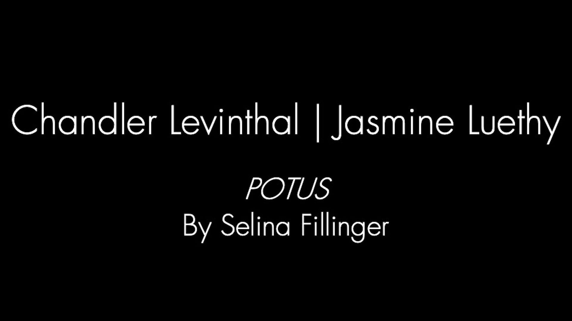 Chandler Levinthal | Jasmine Luethy "POTUS"