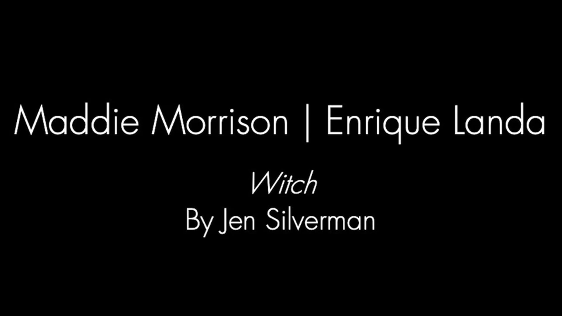 Maddie Morrison | Enrique Landa "Witch"