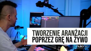 Tworzenie aranżacji poprzez grę na żywo