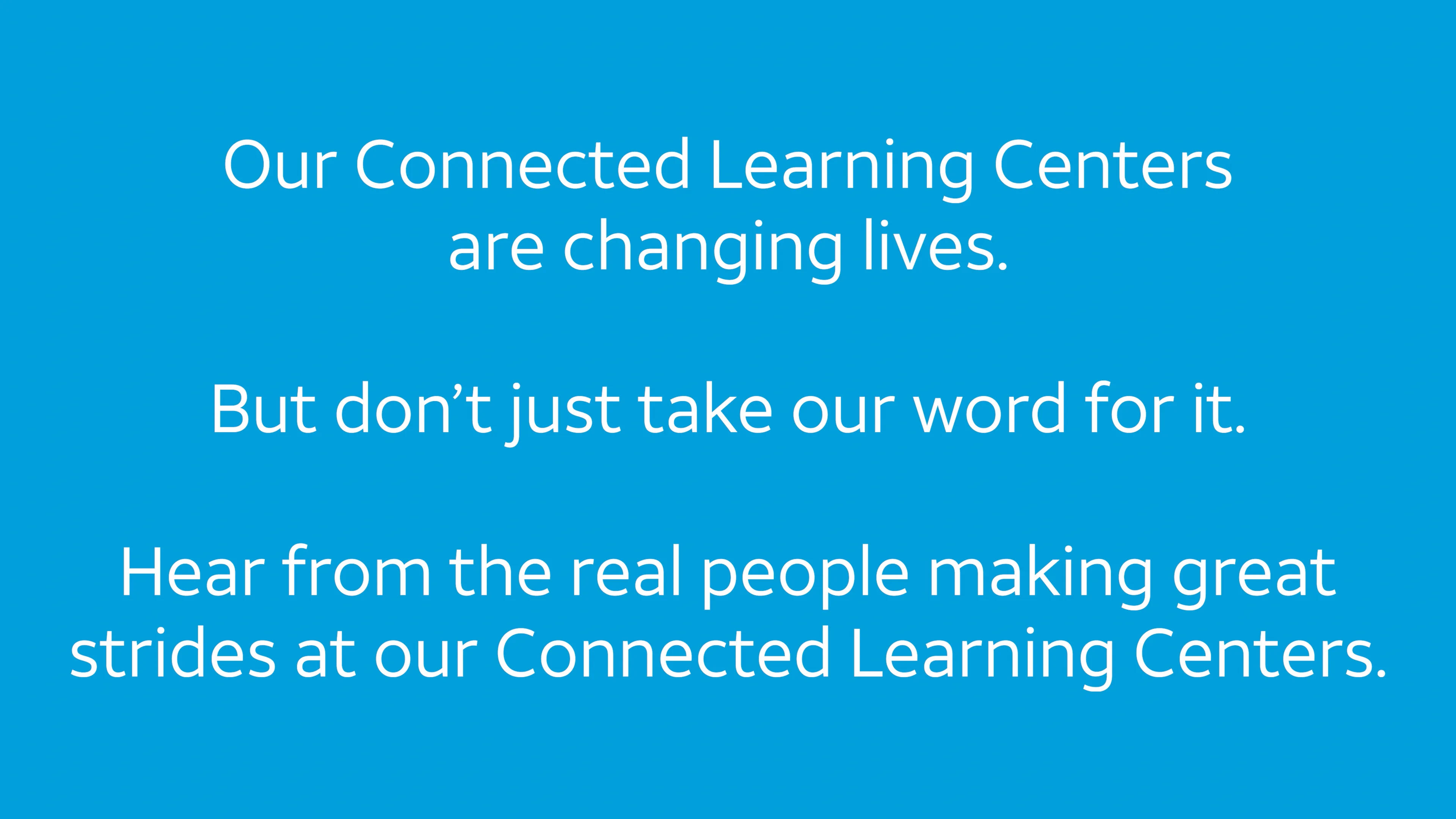 Hear from Students at our Connected Learning Centers