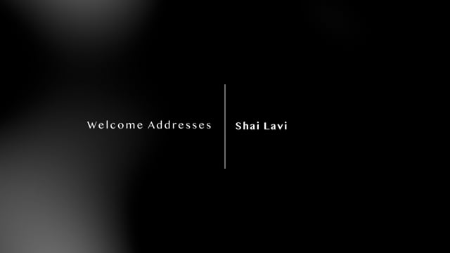 Link: Shai Lavi – Welcome Address