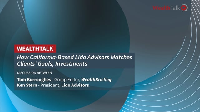 WEALTH TALK: How California-Based Lido Advisors Matches Clients’ Goals, Investments placholder image