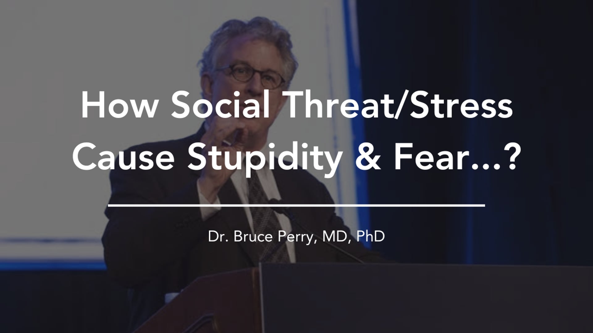 How Social Threat/Stress Does to Your Brain...? -World's Leading Mental Health & Trauma Clinician, Dr. Bruce Perry, MD, PhD