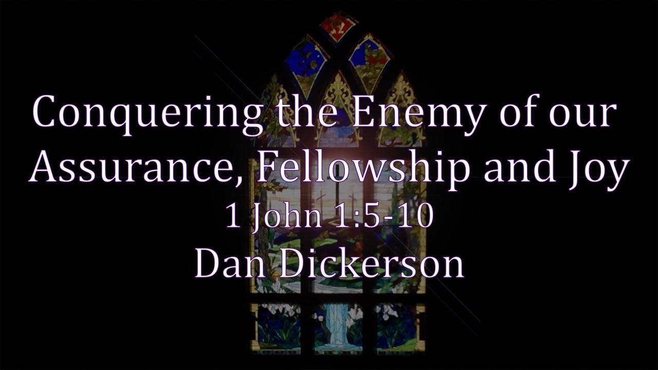 Conquering the Enemy of our  Assurance, Fellowship and Joy