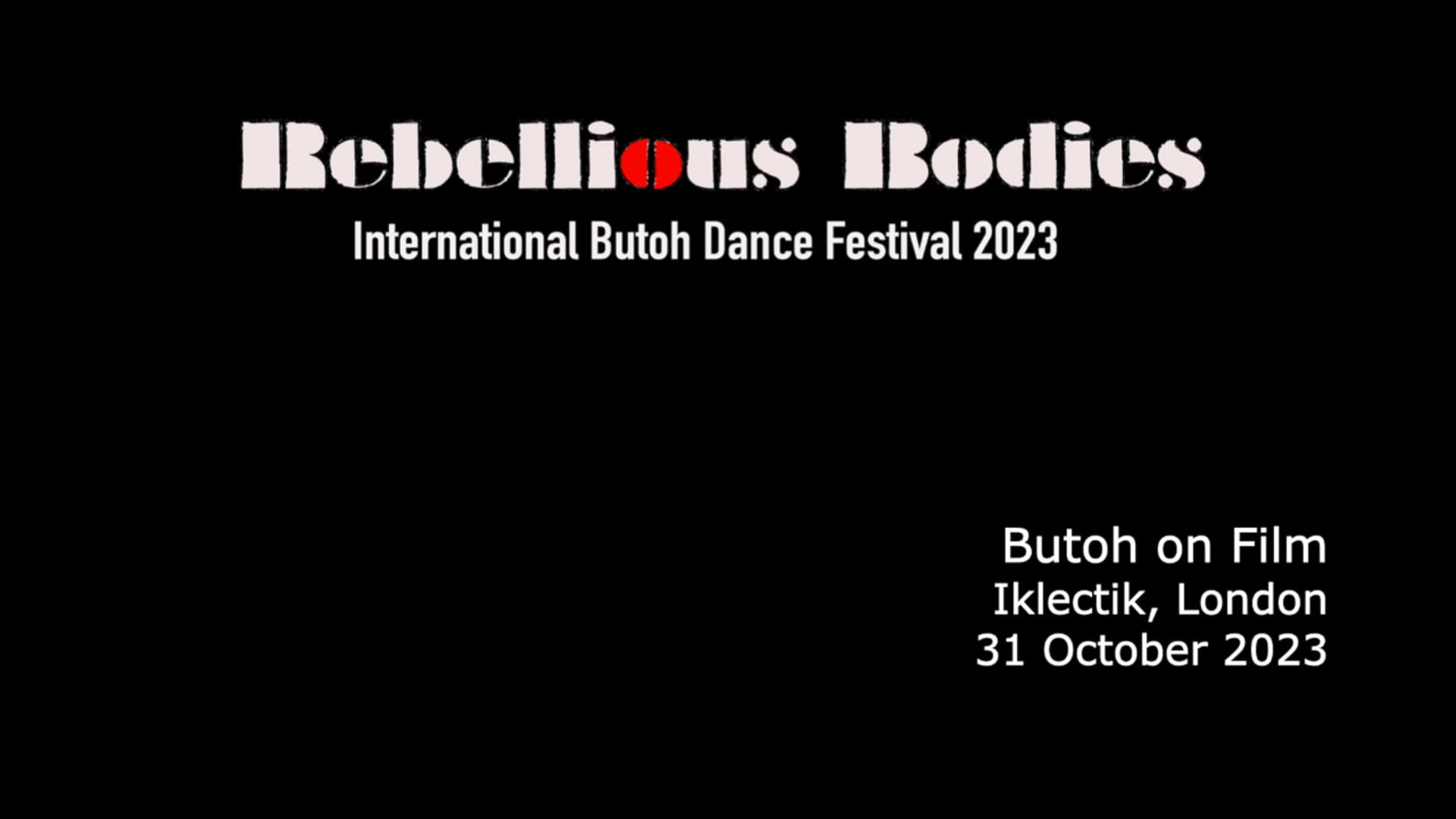Butoh on Film, IKLECTIK, London 2023