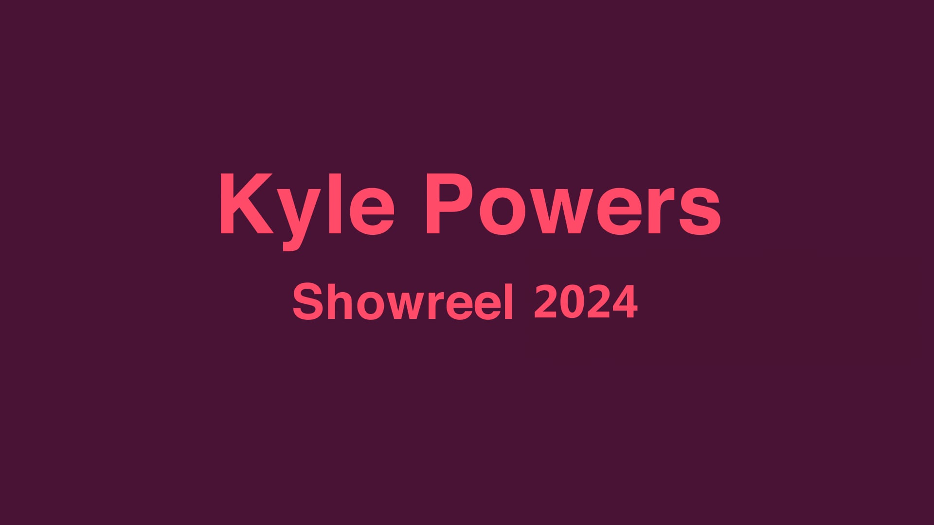 Kyle Powers - 2024 Showreel