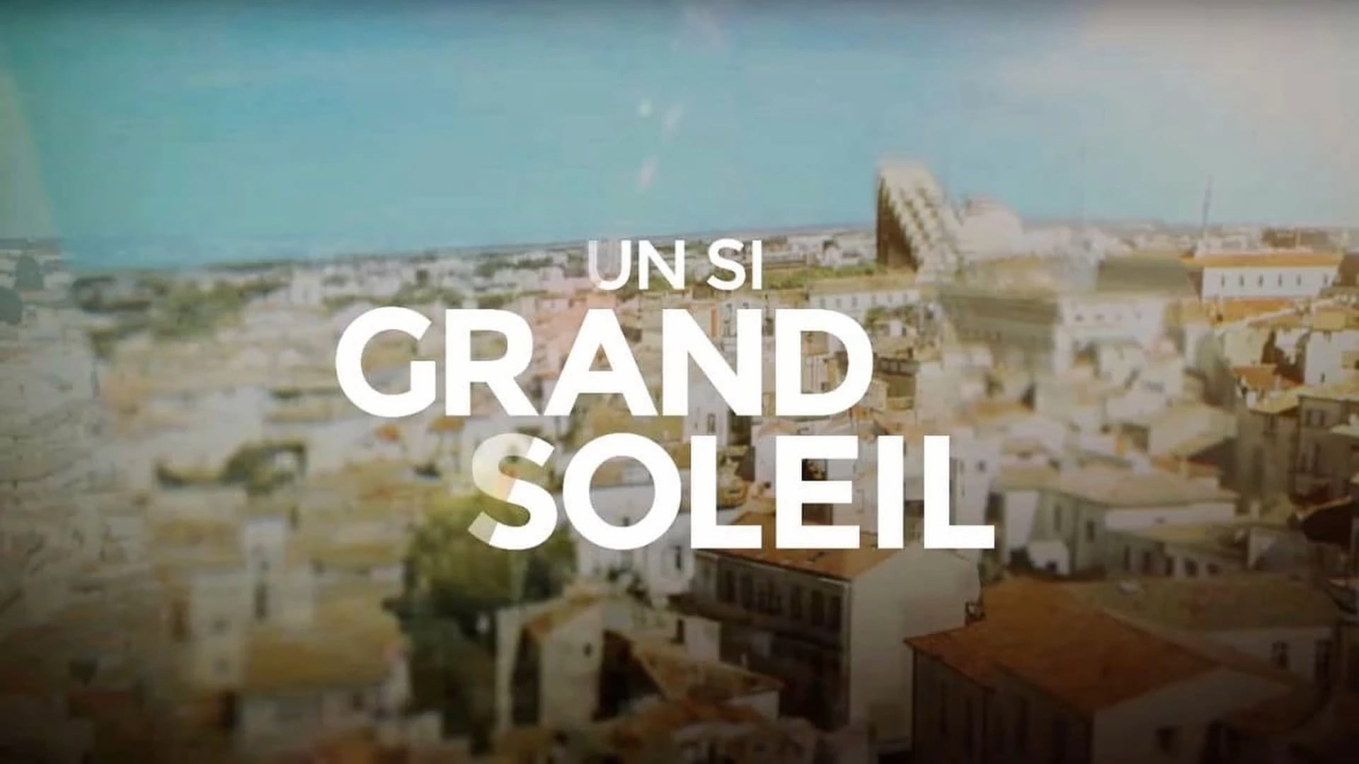 Un Si Grand Soleil Part 1
