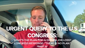 Urgent Query to Congress: What's the Plan for AI-Driven Job Loss? Congress Response: “There Is No Plan." - Part III