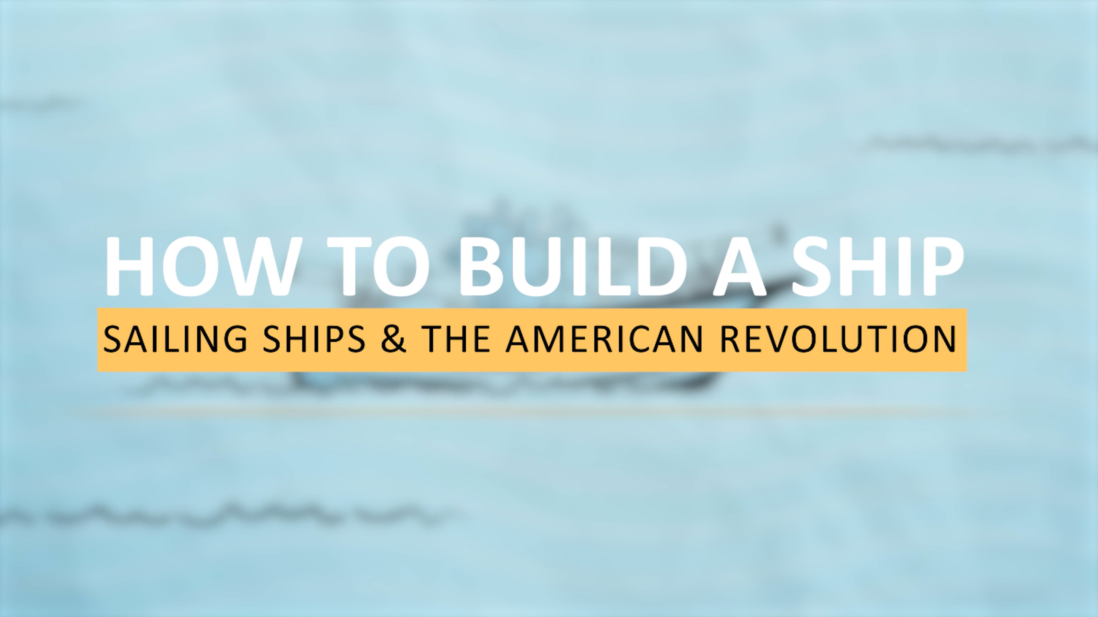 How To Build A Ship - Video3_History Module FINAL_043024 on Vimeo