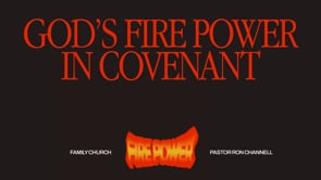 God's Fire Power In Covenant | Fire Power | Pastor Ron Channell
