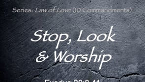 5-5-24, Stop, Look & Worship, Exodus 20:8-11