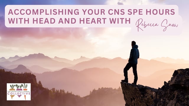 ACCOMPLISHING YOUR CNS SPE HOURS WITH HEAD AND HEART WITH REBECCA SNOW