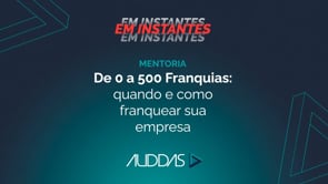 De 0 a 500 franquias: quando e como franquear sua empresa