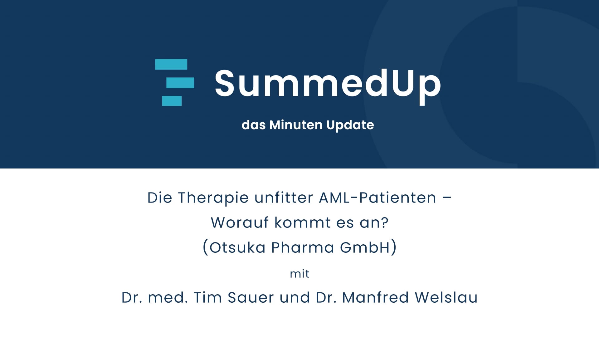 Die Therapie unfitter AML-Patienten - Worauf kommt es an? - Dr. med. Tim Sauer und Dr. Manfred Welslau