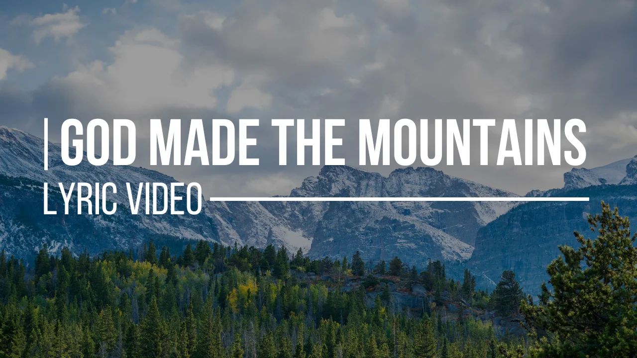 God Made the Mountains Lyric Video on Vimeo